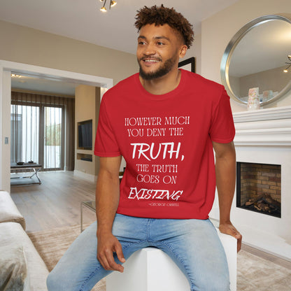 However Much You Deny The Truth, the Truth Goes On Existing Adult T-shirt