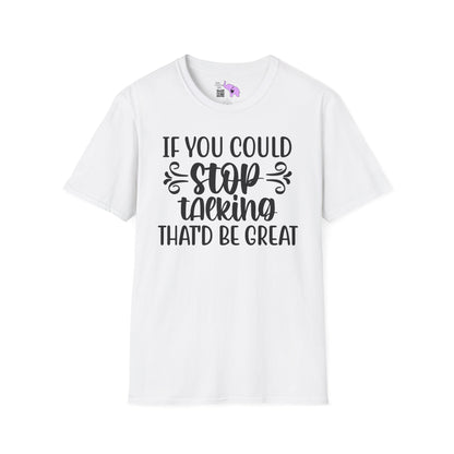 If You Could Stop Talking That'd Be Great Adult T-shirt