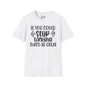 If You Could Stop Talking That'd Be Great Adult T-shirt