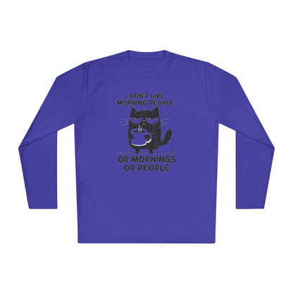 I Don't Like Morning People Or Mornings Or People Adult Long Sleeve Tee