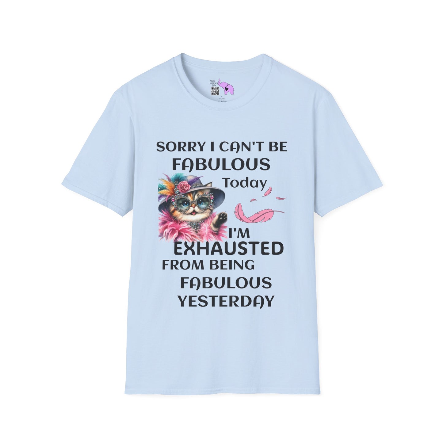 Sorry I Can't Be Fabulous Today... Adult T-shirt