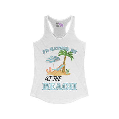 I'd Rather Be At The Beach Women's Ideal Racerback Tank