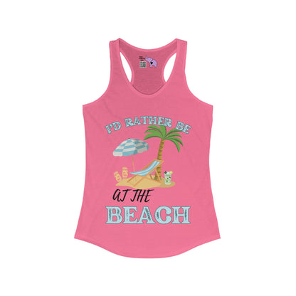 I'd Rather Be At The Beach Women's Ideal Racerback Tank