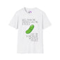 Well Paint Me Green & Call Me a Pickle... T-shirt