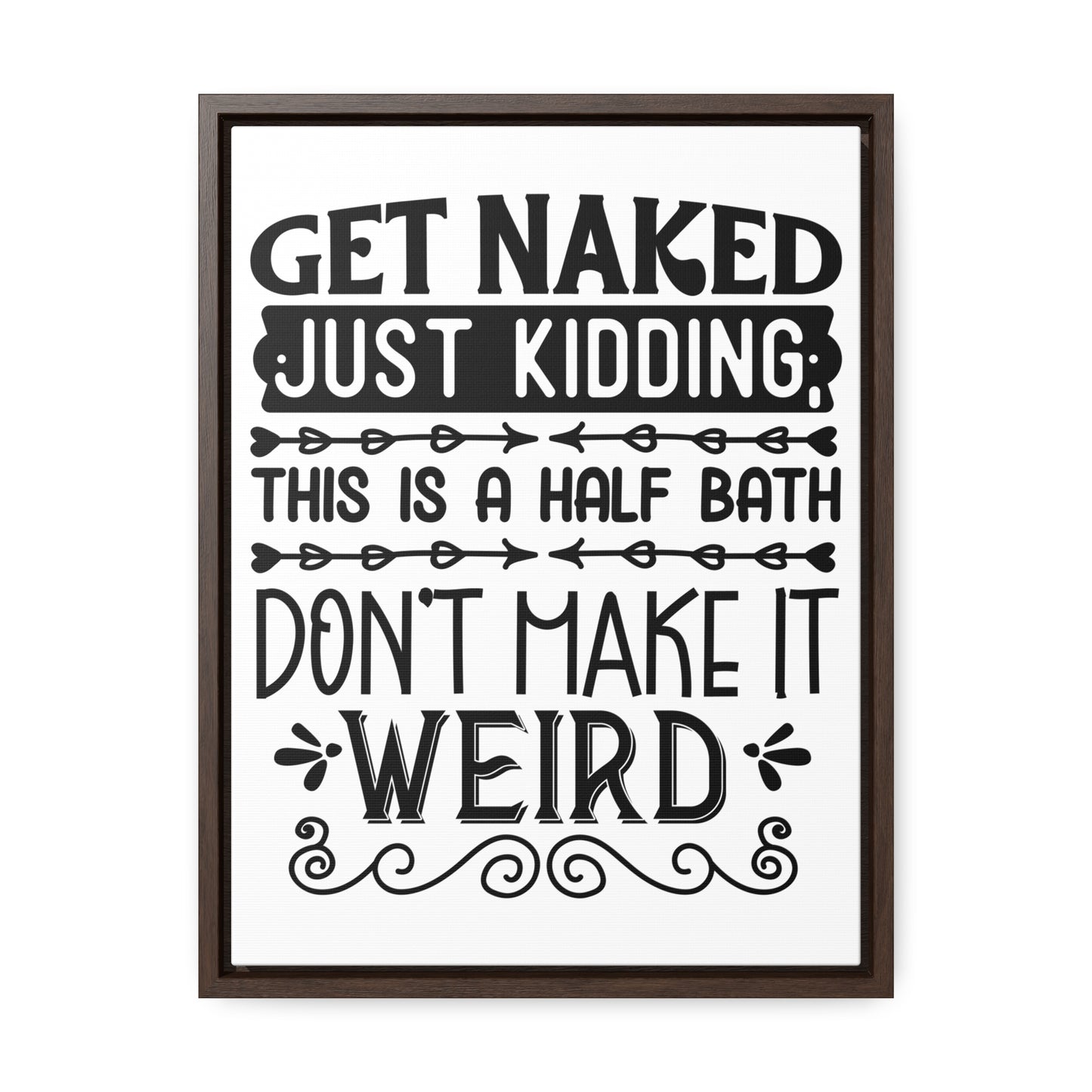 Get Naked Just Kidding Canvas Wraps, Vertical Frame