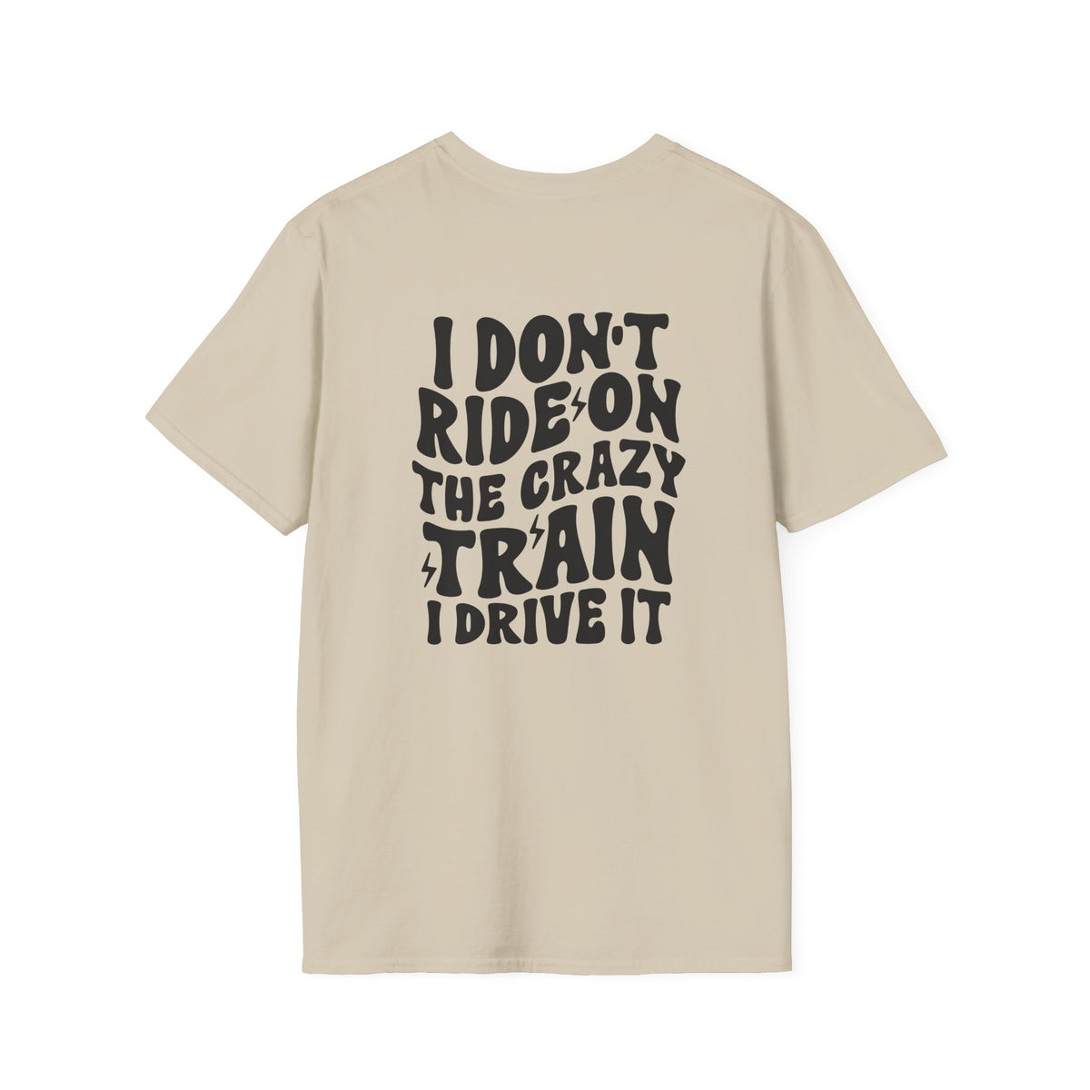 I Don't Ride On The Crazy Train I Drive It Adult T-shirt