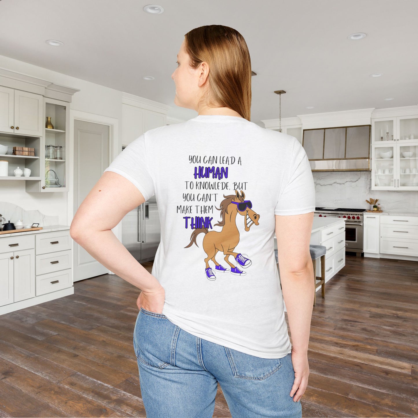 You Can Lead A Human to Knowledge But You Can't Make Them Think Adult T-shirt