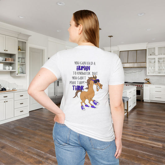 You Can Lead A Human to Knowledge But You Can't Make Them Think Adult T-shirt