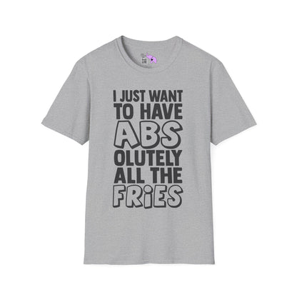 I Just Want ABS-solutely All The Fries Adult T-shirt