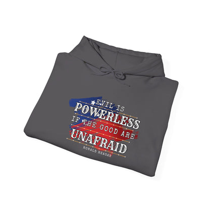 Evil is Powerless if the Good Are Unafraid - Ronald Reagan Heavy Blend™ Hooded Sweatshirt