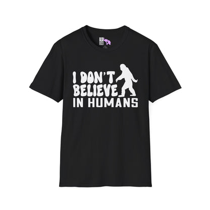 Bigfoot: I Don't Believe In Humans Adult T-shirt