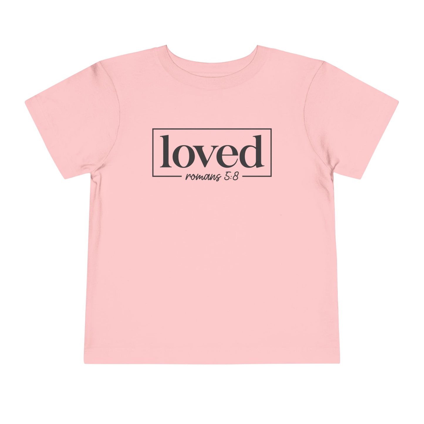 Loved Romans 5:8 Toddler Tee