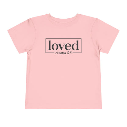 Loved Romans 5:8 Toddler Tee