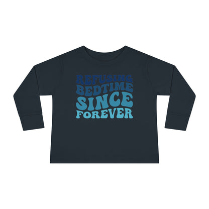 Refusing Bedtime Since Forever Toddler Long Sleeve Tee