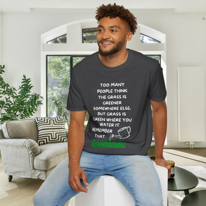 Grass is Greener Where You Water It Adult T-shirt