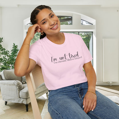 I'm Not Tired, I'm Chronic Illness Fatigued Adult T-shirt
