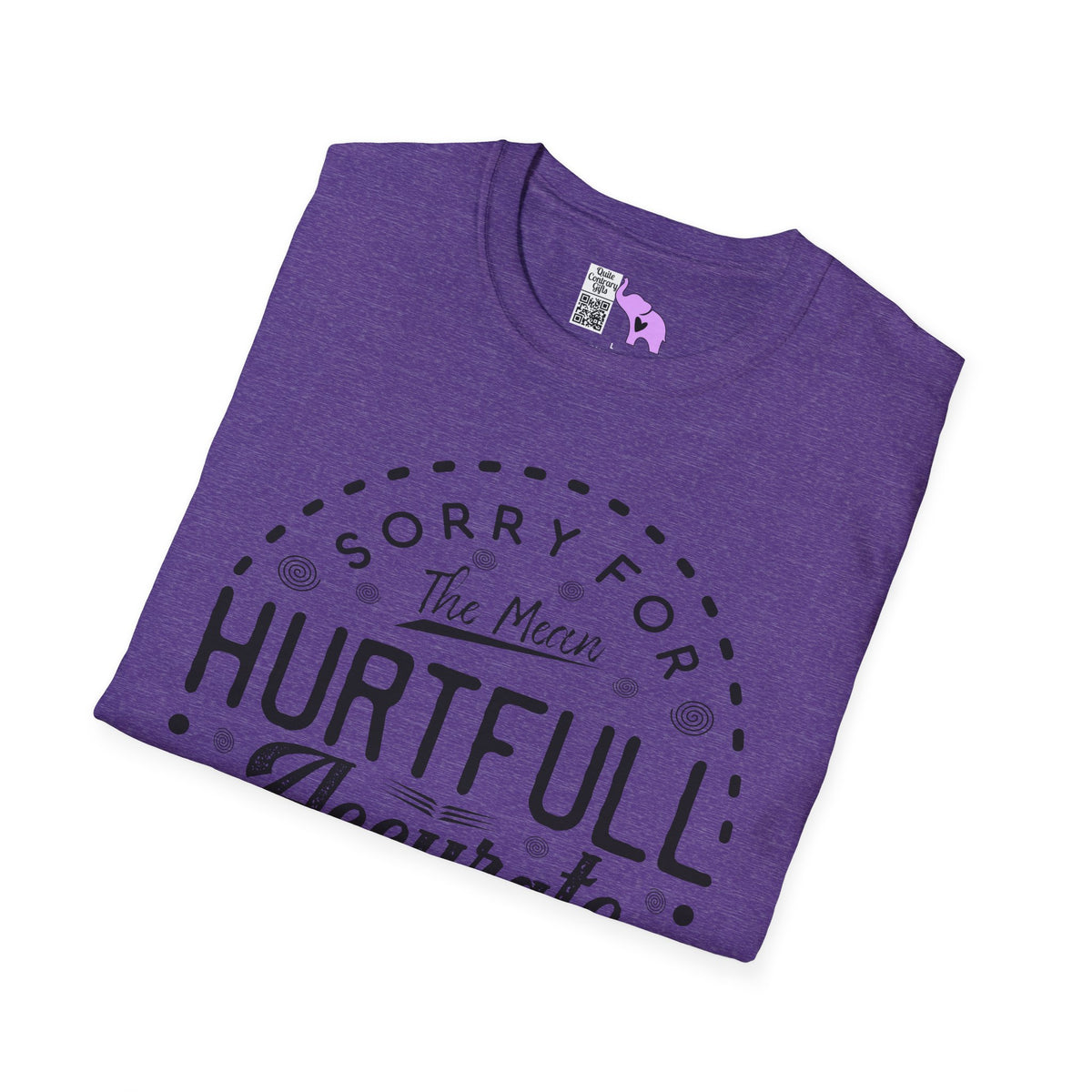 Sorry For The Hurtful Accurate Things I Said Adult T-shirt