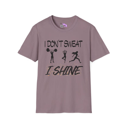 I Don't Sweat I Shine Adult T-shirt