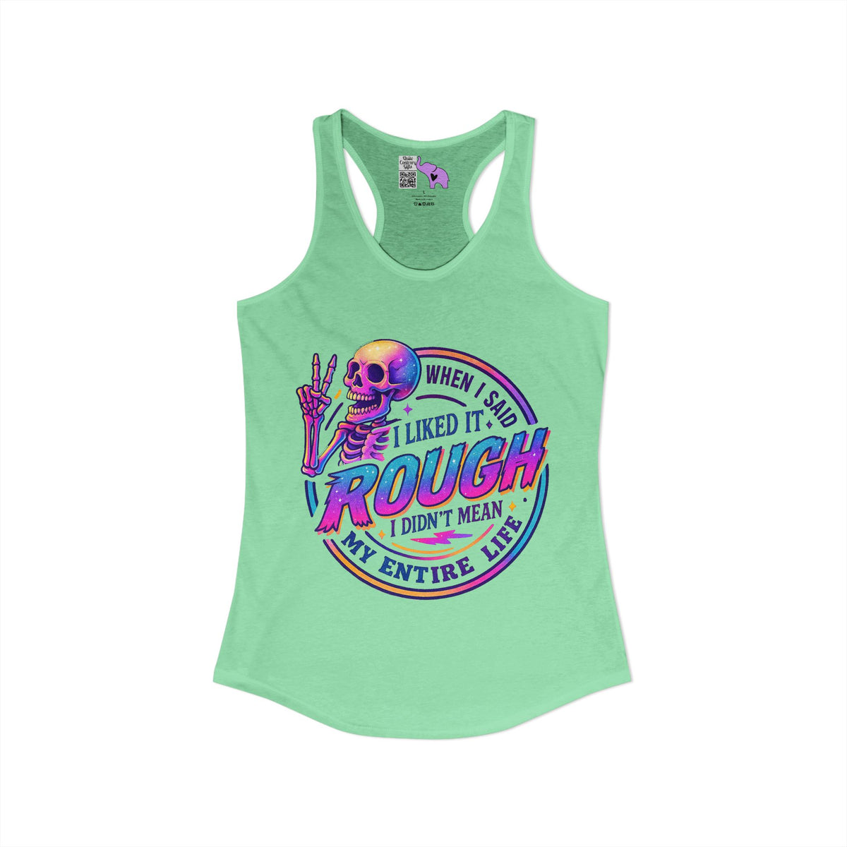 When I Said I Liked It Rough I Didn't Mean My Entire Life Women's Ideal Racerback Tank