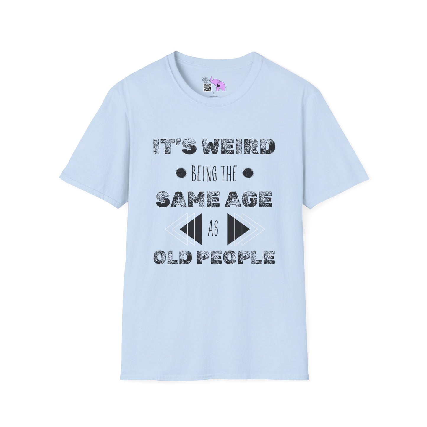 It's Weird Being The Same Age As Old People Adult T-shirt