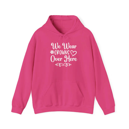 We Wear Crowns Over Here Heavy Blend™ Hooded Sweatshirt