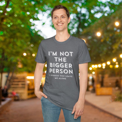 I'm Not The Bigger Person Adult T-shirt