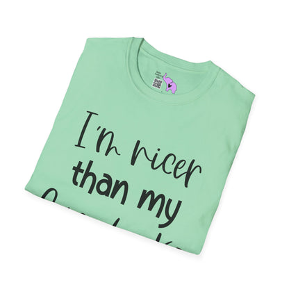 I'm Nicer Than My Face Looks Adult T-shirt