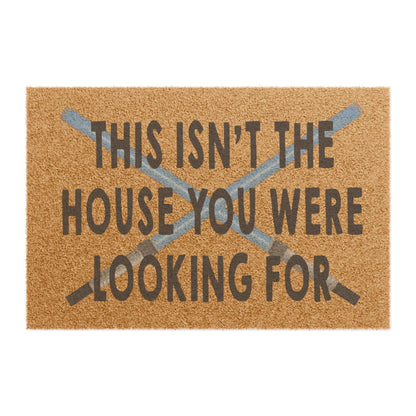 This Isn't The House You Were Looking For Coconut Fiber Doormat