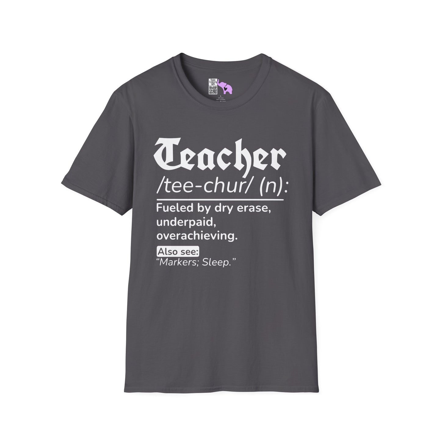 Teacher Definition: Fueled by Dry Erase, Underpaid, Overachieving Adult T-shirt