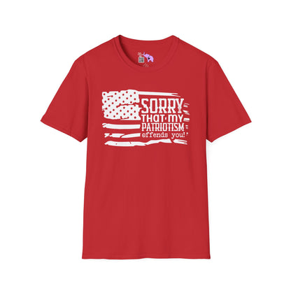 Sorry That My Patriotism Offends You Adult T-Shirt