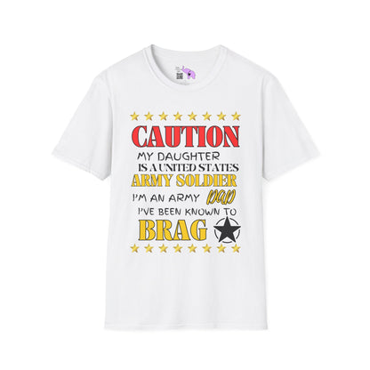 Caution My Daughter is a US Army Soldier I've Been Known to Brag (Dad) Unisex Softstyle T-Shirt