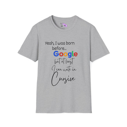 I Was Born Before Google But At Least I Can Write In Cursive Adult T-shirt