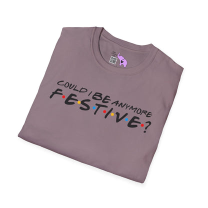 Could I BE Anymore Festive? (Friends, Phoebe's Christmas Song) Adult T-shirt