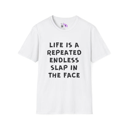 Life Is A Repeated Endless Slap In the Face Adult T-shirt