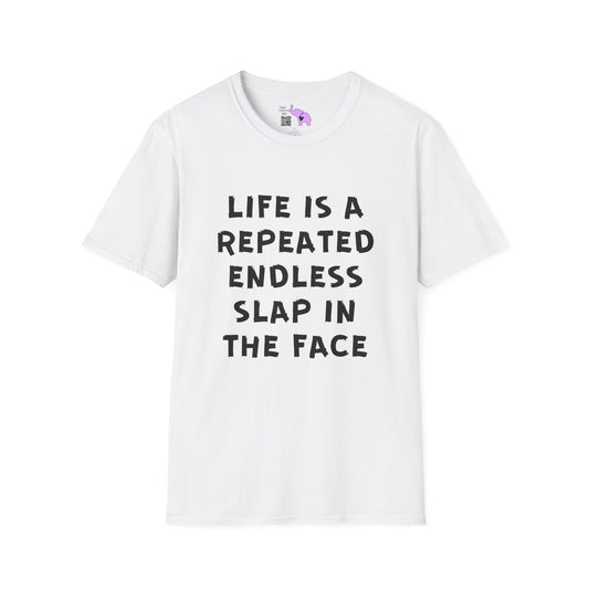 Life Is A Repeated Endless Slap In the Face Adult T-shirt