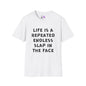 Life Is A Repeated Endless Slap In the Face Adult T-shirt