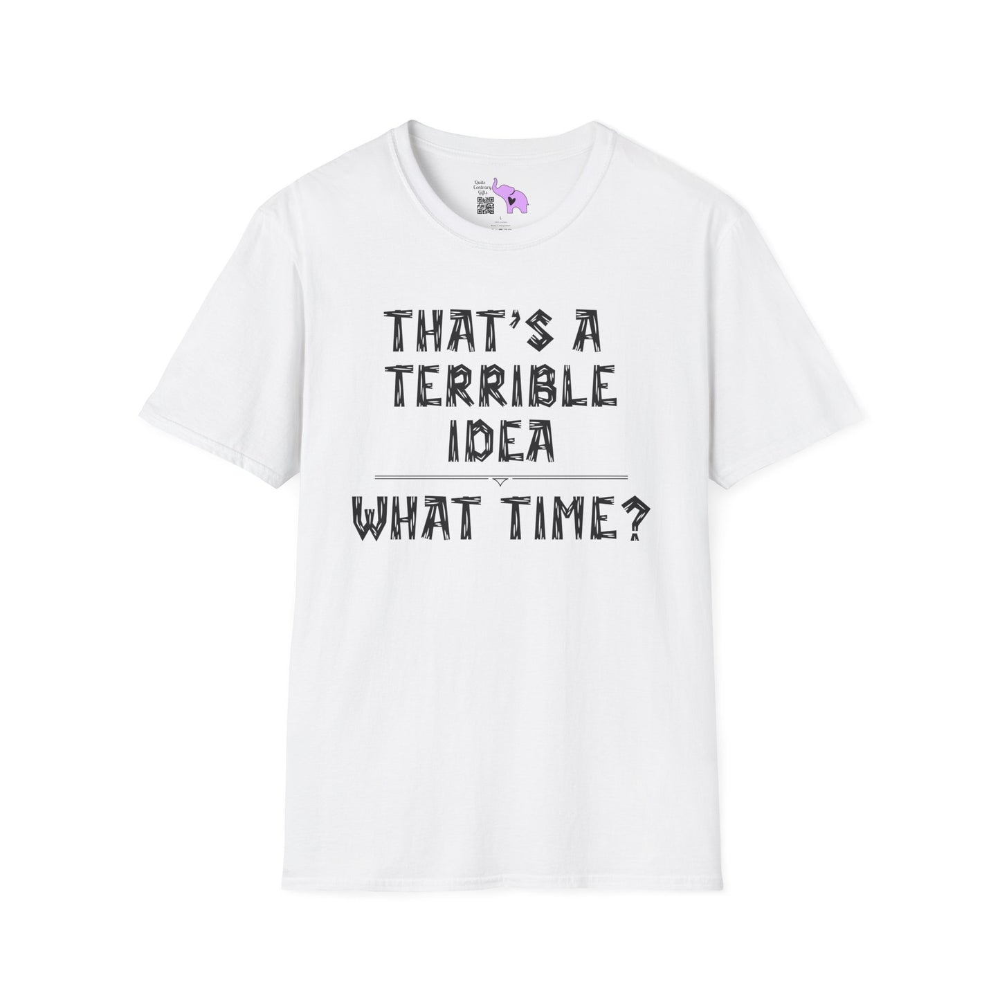 That's A Terrible Idea; What Time? Adult T-shirt
