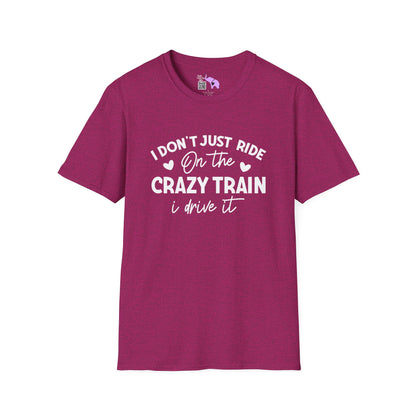 I Don't Just Ride On The Crazy Train...I Drive It Adult T-shirt