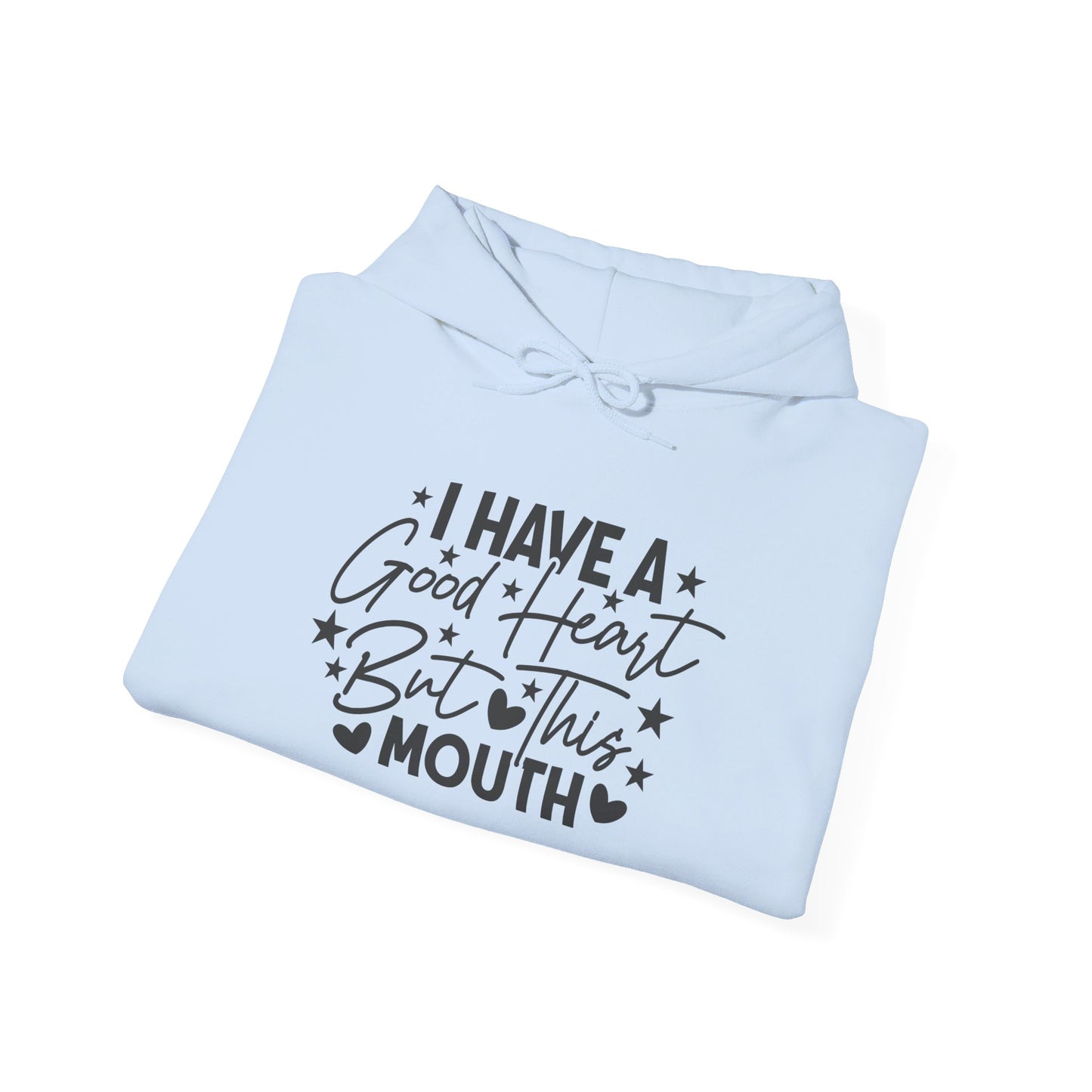 I Have A Good Heart But This Mouth... Heavy Blend™ Hooded Sweatshirt