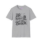 Life is Better At The Beach Adult T-shirt