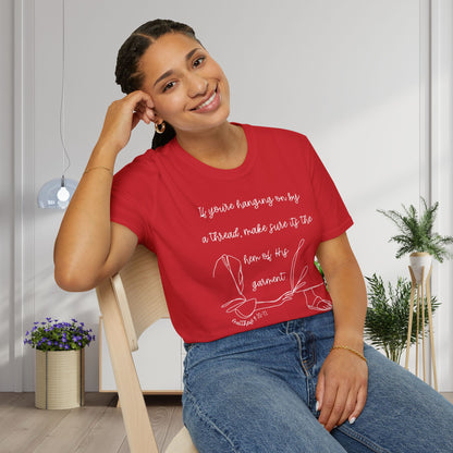 If You're Hanging On By A Thread, Make Sure It's The Hem Of His Garment Adult T-shirt