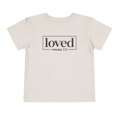 Loved Romans 5:8 Toddler Tee