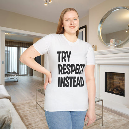 Try Respect Instead Adult T-shirt
