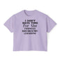 I Don't Have Time For The Nervous Breakdown I Deserve Women's Boxy Tee