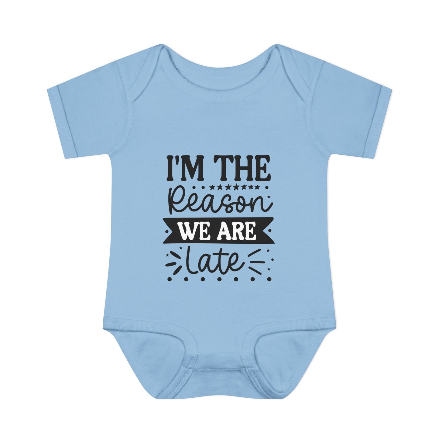 I'm The Reason We Are Late Infant Baby Rib Bodysuit