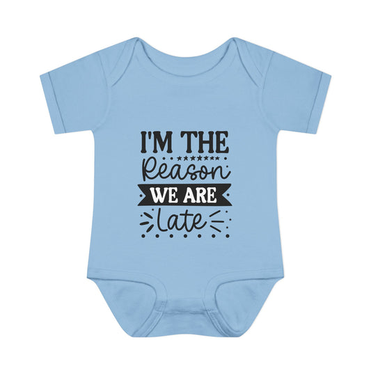 I'm The Reason We Are Late Infant Baby Rib Bodysuit