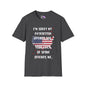 I'm Sorry My Patriotism Offends You. Your Lack of Spine Offends Me Adult T-shirt