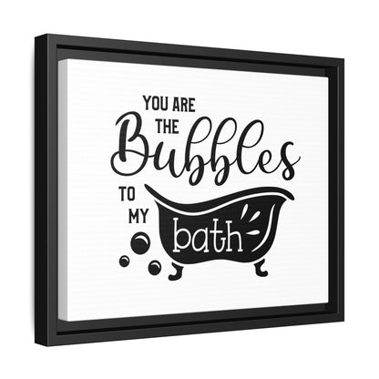 You Are The Bubbles To My Bath Framed Canvas Bathroom Art