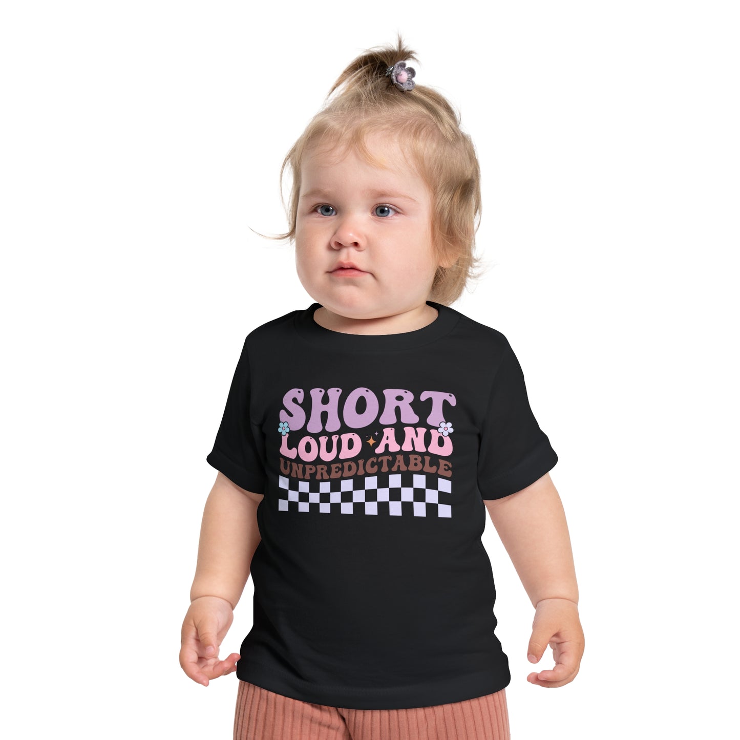 Short Loud and Unpredictable Infant T-Shirt