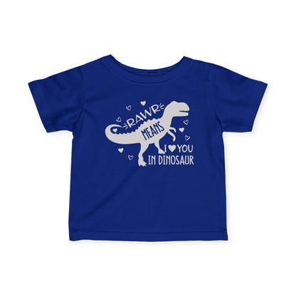 Rawr Means I Love You in Dinosaur Infant Soft T-Shirt